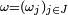 \scriptstyle\ \omega=(\omega_{j})_{j\in J}\ 