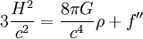 3 \frac{H^2}{c^2} = \frac{8 \pi G}{c^4} \rho + f''