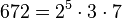 672 =2^5 \cdot  3 \cdot  7