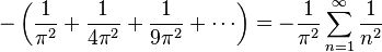  -\left(\frac{1}{\pi^2} + \frac{1}{4\pi^2} + \frac{1}{9\pi^2} + \cdots \right) = -\frac{1}{\pi^2}\sum_{n=1}^{\infty}\frac{1}{n^2} 