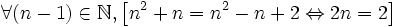 \forall (n - 1) \in \mathbb{N}, \left[ n^2 + n = n^2 - n + 2 \Leftrightarrow 2n = 2 \right]
