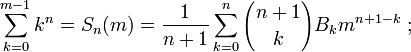 \sum_{k=0}^{m-1} k^n = S_n(m)={1\over{n+1}}\sum_{k=0}^n{n+1\choose{k}} B_k m^{n+1-k}\ ;