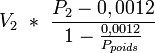 {V_2}\ *\ \frac{P_2-0,0012}{1-\frac{0,0012}{P_{poids}}}