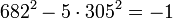 682^2-5\cdot305^2=-1\,