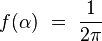 f(\alpha) \ = \ \frac{1}{2 \pi}