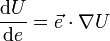 \frac{\mathrm{d}U}{\mathrm{d}e} = \vec{e} \cdot \nabla U