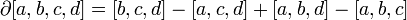 \partial [a,b,c,d] = [b,c,d]-[a,c,d]+[a,b,d]-[a,b,c]