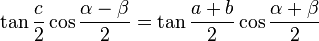 \tan\frac{c}{2} \cos\frac{\alpha-\beta}{2} = \tan\frac{a+b}{2} \cos\frac{\alpha+\beta}{2}
