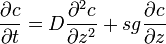  \frac{\partial c}{\partial t} =  D \frac{\partial^{2}c}{\partial z^{2}} +  sg \frac{\partial c}{\partial z} 