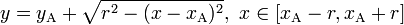 y = y_\mathrm{A} + \sqrt{r^2 - (x-x_\mathrm{A})^2},\ x \in [x_\mathrm{A}-r,x_\mathrm{A}+r]