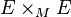 E\times_M E
