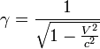 \gamma =  {1 \over \sqrt{1 - \frac{V^2}{c^2}}}