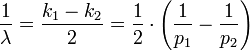 \frac{1}{\lambda} = \frac{k_1 - k_2}{2} = \frac{1}{2} \cdot \left ( \frac{1}{p_1} - \frac{1}{p_2} \right )