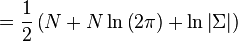 =\frac12 \left(N+N\ln\left(2\pi\right)+\ln\left| \Sigma \right|\right)\!