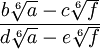  \qquad \frac{b\sqrt[6]{a} - c\sqrt[6]{f}}{d\sqrt[6]{a} - e\sqrt[6]{f}}
