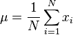  \mu = \frac 1N \sum_{i=1}^N x_i 
