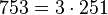  753=3 \cdot  251