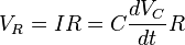 V_R = IR = C\frac{dV_C}{dt}R