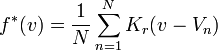 f^*(v) = \frac{1}{N}\sum_{n=1}^N K_r(v-V_n)