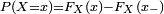 \scriptstyle  \ P(X=x) = F_X(x) - F_X(x_-)\,