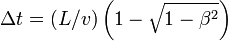 \Delta t = (L/v) \left(1 - \sqrt{1 - \beta^2}\right)