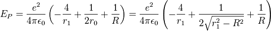 E_P=\frac{e^2}{4\pi\epsilon_0}\left(-\frac{4}{r_1}+\frac{1}{2r_0}+\frac{1}{R}\right)=\frac{e^2}{4\pi\epsilon_0}\left(-\frac{4}{r_1}+\frac{1}{2\sqrt{r_1^2-R^2}}+\frac{1}{R}\right)