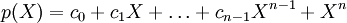 p(X)=c_0 + c_1 X + \dots + c_{n-1}X^{n-1} + X^n\,