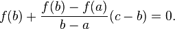 f(b) + \frac{f(b)-f(a)}{b-a} (c-b) = 0.