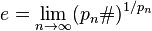 e= \lim_{n \to \infty}(p_n \#)^{1/p_n} 