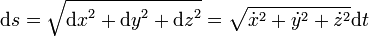 \mathrm ds = \sqrt{{\mathrm dx}^2 + {\mathrm dy}^2 + {\mathrm dz}^2} = \sqrt{{\dot{x}}^2 + {\dot{y}}^2 + {\dot{z}}^2}\mathrm dt