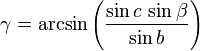 \gamma = \arcsin \left(\frac{\sin c\,\sin\beta}{\sin b}\right)