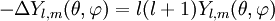 - \Delta Y_{l,m}(\theta, \varphi) = l(l+1) Y_{l,m}(\theta, \varphi) 
