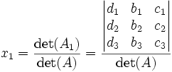 x_1 = \frac{\det(A_1)}{\det(A)} = \frac{\begin{vmatrix}d_1&b_1&c_1\\d_2&b_2&c_2\\d_3&b_3&c_3\end{vmatrix}}{\det(A)}