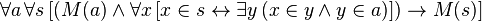 \forall a \, \forall s \, [(M(a) \and \forall x \, [x \in s \leftrightarrow \exist y \, (x \in y \and y \in a)]) \rightarrow M(s)]