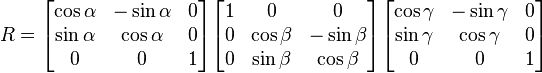 \begin{align} R &= \begin{bmatrix} \cos \alpha & -\sin \alpha & 0 \\ \sin \alpha & \cos \alpha & 0 \\ 0 & 0 & 1 \end{bmatrix} \begin{bmatrix} 1 & 0 & 0 \\ 0 & \cos \beta & -\sin \beta \\ 0 & \sin \beta & \cos \beta \end{bmatrix} \begin{bmatrix} \cos \gamma & -\sin \gamma & 0 \\ \sin \gamma & \cos \gamma & 0 \\ 0 & 0 & 1 \end{bmatrix} \end{align} 
