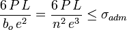\frac{6\,P\,L}{b_o\,e^2}=\frac{6\,P\,L}{n^2\,e^3} \le \sigma_{adm}