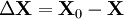 \Delta \textbf{X} = \textbf{X}_0 - \textbf{X}