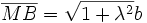 \overline{MB}=\sqrt{1+\lambda^2}b