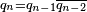\scriptstyle{q_n = q_{n-1}\overline{q_{n-2}}}