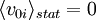\langle v_{0i}\rangle_{stat}=0