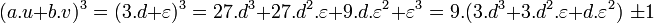 (a.u+b.v)^3=(3.d + \varepsilon)^3=27.d^3+27.d^2.\varepsilon+9.d.\varepsilon^2+\varepsilon^3=9 .(3.d^3 +3.d^2.\varepsilon +d.\varepsilon^2)\; \pm 1 \;