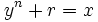 y^n + r = x\,