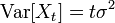 \operatorname{Var}[X_t]= t\sigma^2\,