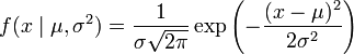   f(x\mid \mu,\sigma^2) = \frac{1}{\sigma \sqrt{2\pi}} \exp{\left(-\frac {(x-\mu)^2}{2\sigma^2} \right)} 