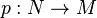 p:N\rightarrow M 