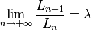 \lim_{n \to +\infty}\frac{L_{n+1}}{L_{n}} = \lambda