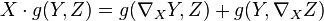 X \cdot g(Y,Z)=g(\nabla_X Y,Z)+g(Y,\nabla_XZ)