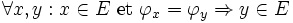 \forall x,y : x \in E \mbox{ et } \varphi_x=\varphi_y \Rightarrow y \in E