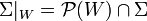 \Sigma|_W=\mathcal{P}(W)\cap \Sigma