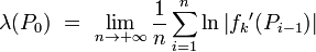 \lambda(P_0)\ =\ \lim_{n \rarr +\infin} \frac{1}{n}\sum_{i = 1}^{n}{\ln\left| {f_k}^\prime(P_{i - 1}) \right|}